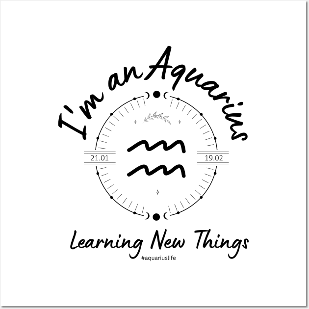 I'm an Aquarius Learning new things Wall Art by Enacted Designs